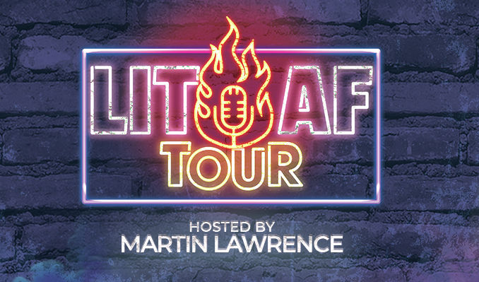 LIT AF TOUR - WITH HOST MARTIN LAWRENCE
